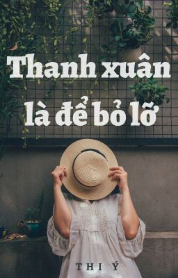 Thanh xuân là để bỏ lỡ