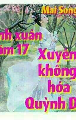 Thanh Xuân Năm 17 _ Xuyên Không Hóa Quỳnh Giao 