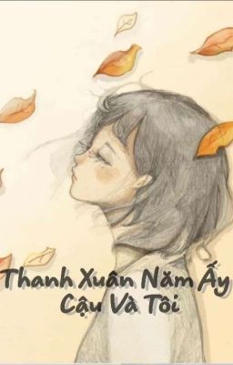 THANH XUÂN NĂM ẤY CẬU VÀ TÔI