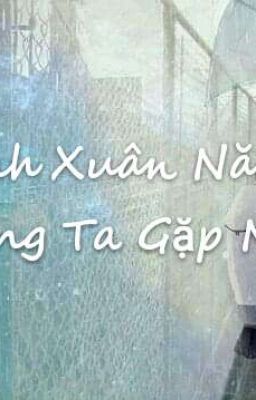 Thanh Xuân Năm Ấy Chúng Ta Gặp Nhau