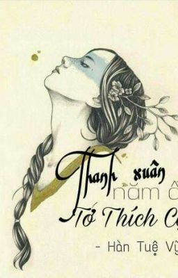 Thanh Xuân Năm Ấy.... Tớ Thích Cậu