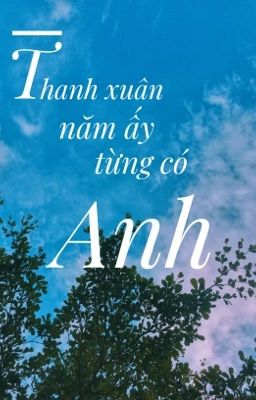 Thanh xuân năm ấy từng có Anh-HR