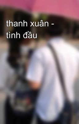 thanh xuân - tình đầu