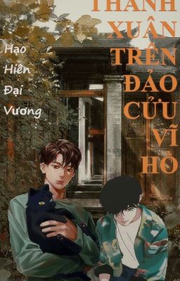 THANH XUÂN TRÊN ĐẢO CỬU VĨ HỒ-Hạo Hiên Đại Nhân