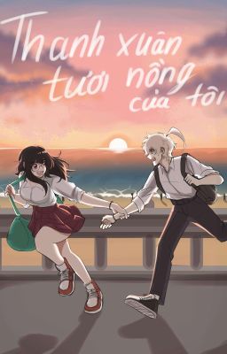 Thanh Xuân Tươi Nồng Của Tôi