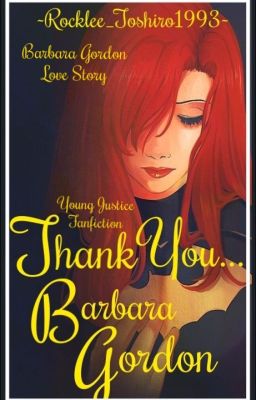 Thank You... Barbara Gordon ||Young Justice - Barbara Gordon||