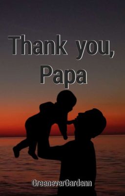 Thank you, Papa (One Shot)