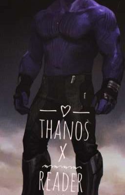 Thanos x Reader