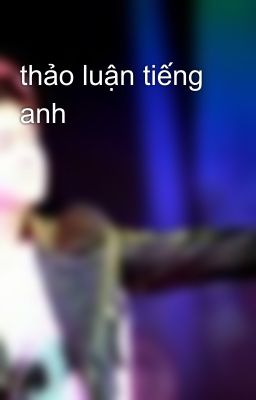 thảo luận tiếng anh