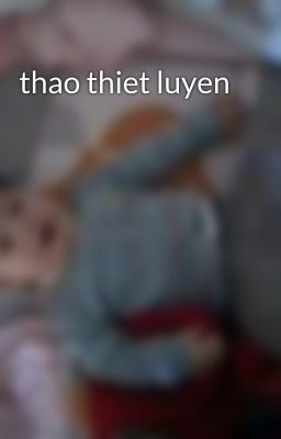 thao thiet luyen