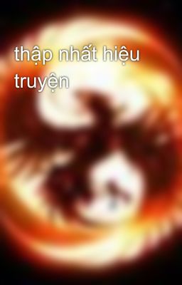 thập nhất hiệu truyện