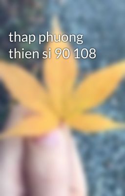 thap phuong thien si 90 108