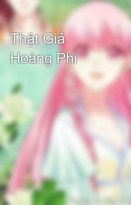 Thật Giả Hoàng Phi 