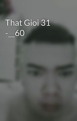 That Gioi 31 -__60