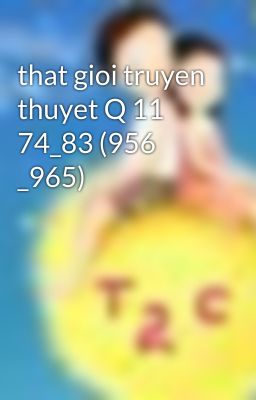 that gioi truyen thuyet Q 11 74_83 (956 _965)