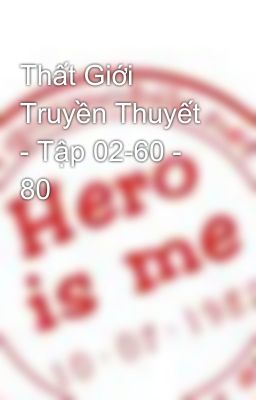 Thất Giới Truyền Thuyết - Tập 02-60 - 80