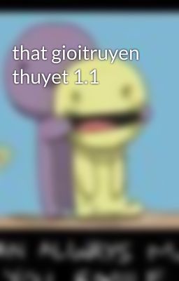 that gioitruyen thuyet 1.1