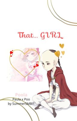 That... GIRL.💗  / One-shot / Poo x Paula.