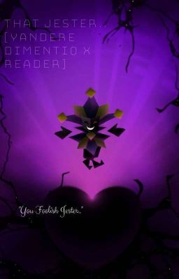 That Jester.. [Yandere dimentio X  Reader] (on Hold)