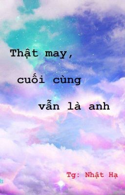 Thật may, cuối cùng vẫn là anh