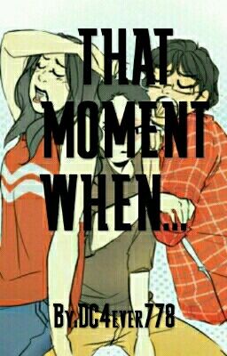 THAT MOMENT WHEN... 