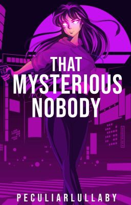 That Mysterious Nobody(COMPLETED)