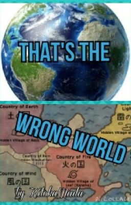 That's the wrong World (Naruto FF)