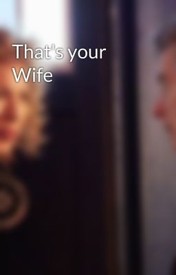 That's your Wife