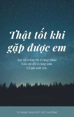 Thật tốt khi gặp được em !