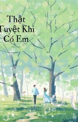 Thật Tuyệt Khi Có Em