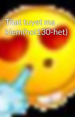 That tuyet ma kiem(hoi130-het)