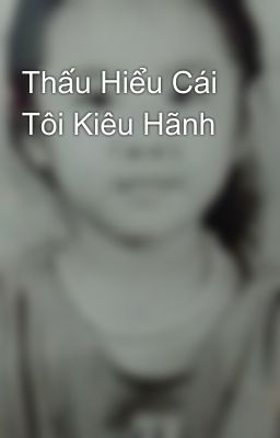 Thấu Hiểu Cái Tôi Kiêu Hãnh