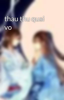 thau thu quai vo