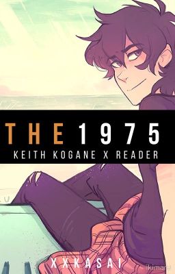 The 1975 (Keith Kogane x Reader)