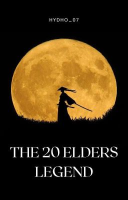 The 20 Elders Legend (My OC Story) 