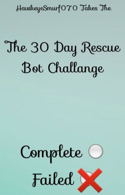 The 30 Day Rescue Bots Challenge [OLD]