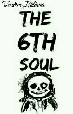 The 6th Soul | Sans x Reader [Ver. Ita]