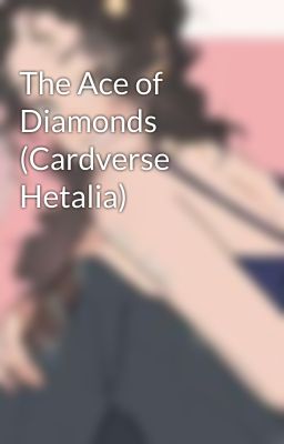 The Ace of Diamonds (Cardverse Hetalia)