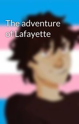 The adventure of Lafayette