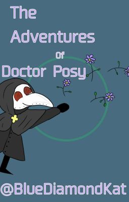 The Adventures Of Doctor Posy!