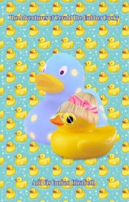 The Adventures Of Gerald The Rubber Duck And His Human Elizabeth 