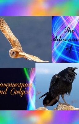 The Adventures of Ravenwoman and Owlgirl