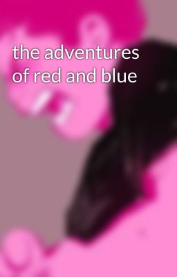 the adventures of red and blue