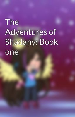 The Adventures of Shadany: Book one 