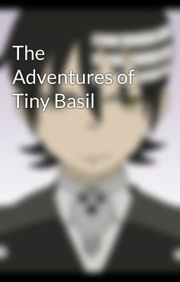 The Adventures of Tiny Basil