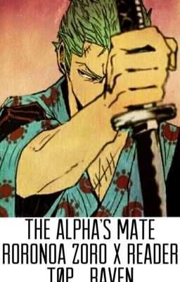 The Alpha's Mate (Roronoa Zoro X Reader)