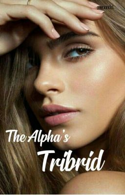 The Alpha's Tribrid✔