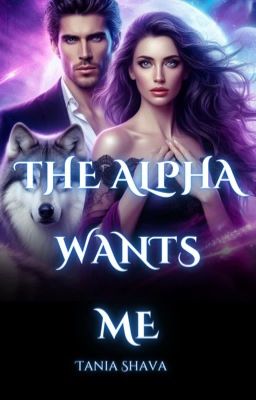 The Alpha Wants Me: [No one Rejects the Alpha but I did.]