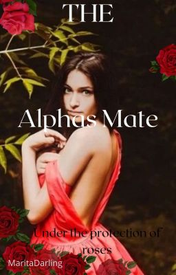 The Alphas Mate - Under The Protection Of Roses 