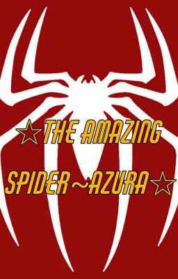 ☆The Amazing Spider~Azura☆